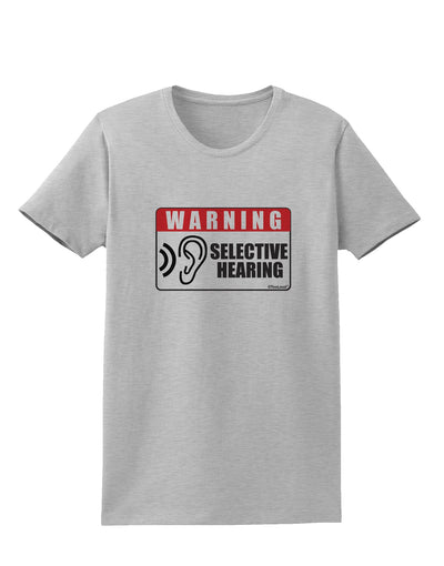 Warning Selective Hearing Funny Womens T-Shirt by TooLoud-TooLoud-AshGray-X-Small-Davson Sales