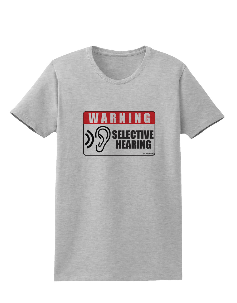 Warning Selective Hearing Funny Womens T-Shirt by TooLoud-TooLoud-White-X-Small-Davson Sales