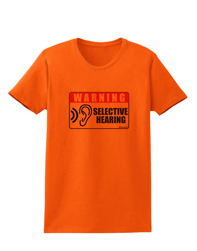 Warning Selective Hearing Funny Womens T-Shirt by TooLoud-TooLoud-Orange-X-Small-Davson Sales