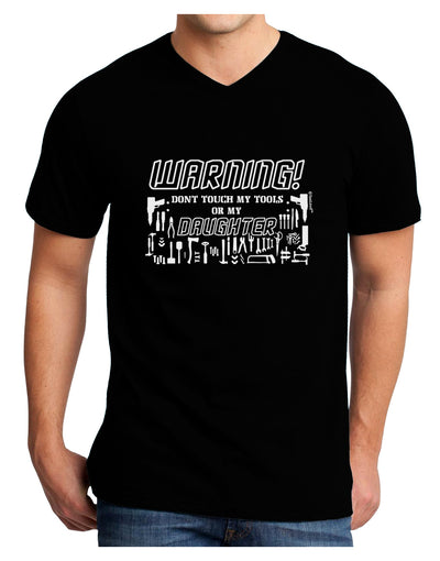 Warning, do not touch my tools or my Daughter Dark Adult Dark V-Neck T-Shirt-Mens V-Neck T-Shirt-TooLoud-Black-Small-Davson Sales