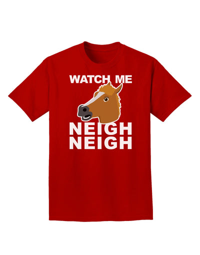 Watch Me Neigh Neigh Adult Dark T-Shirt-Mens T-Shirt-TooLoud-Red-Small-Davson Sales