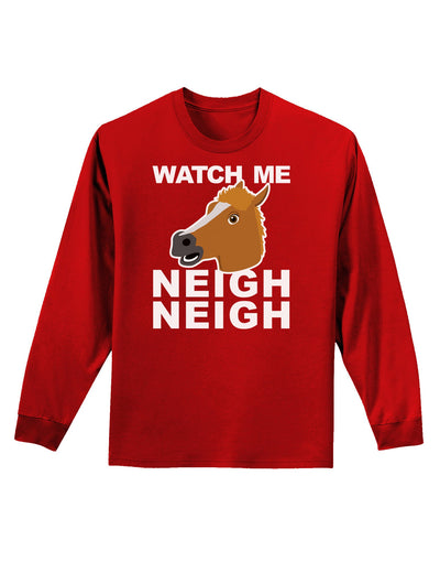 Watch Me Neigh Neigh Adult Long Sleeve Dark T-Shirt-TooLoud-Red-Small-Davson Sales