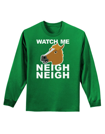 Watch Me Neigh Neigh Adult Long Sleeve Dark T-Shirt-TooLoud-Kelly-Green-Small-Davson Sales