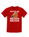 Watch Me Neigh Neigh Childrens Dark T-Shirt by TooLoud-Childrens T-Shirt-TooLoud-Red-X-Small-Davson Sales