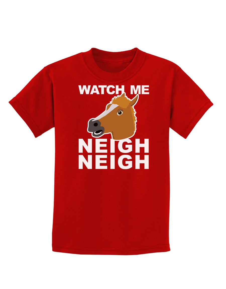 Watch Me Neigh Neigh Childrens Dark T-Shirt by TooLoud-Childrens T-Shirt-TooLoud-Black-X-Small-Davson Sales