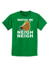Watch Me Neigh Neigh Childrens Dark T-Shirt by TooLoud-Childrens T-Shirt-TooLoud-Kelly-Green-X-Small-Davson Sales