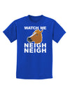 Watch Me Neigh Neigh Childrens Dark T-Shirt by TooLoud-Childrens T-Shirt-TooLoud-Royal-Blue-X-Small-Davson Sales