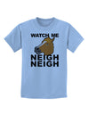 Watch Me Neigh Neigh Childrens T-Shirt by TooLoud-Childrens T-Shirt-TooLoud-Light-Blue-X-Small-Davson Sales