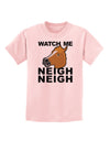 Watch Me Neigh Neigh Childrens T-Shirt by TooLoud-Childrens T-Shirt-TooLoud-PalePink-X-Small-Davson Sales