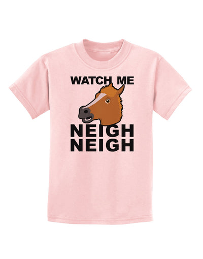 Watch Me Neigh Neigh Childrens T-Shirt by TooLoud-Childrens T-Shirt-TooLoud-PalePink-X-Small-Davson Sales