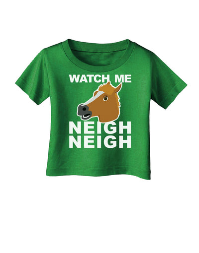 Watch Me Neigh Neigh Infant T-Shirt Dark by TooLoud-Infant T-Shirt-TooLoud-Clover-Green-06-Months-Davson Sales