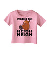 Watch Me Neigh Neigh Infant T-Shirt by TooLoud-Infant T-Shirt-TooLoud-Candy-Pink-06-Months-Davson Sales