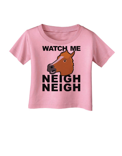 Watch Me Neigh Neigh Infant T-Shirt by TooLoud-Infant T-Shirt-TooLoud-Candy-Pink-06-Months-Davson Sales