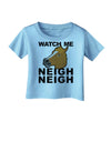 Watch Me Neigh Neigh Infant T-Shirt by TooLoud-Infant T-Shirt-TooLoud-Aquatic-Blue-06-Months-Davson Sales