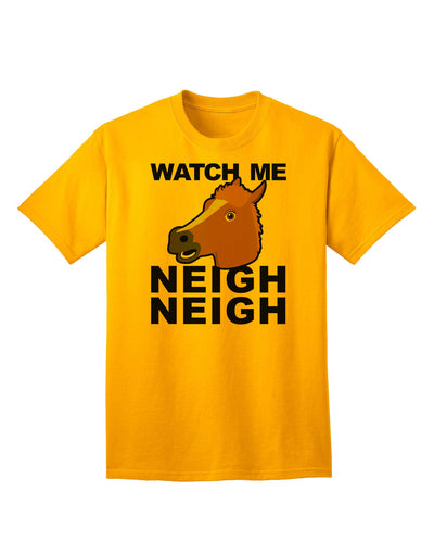 Watch Me Neigh Neigh - Premium Adult T-Shirt for Equestrian Enthusiasts-Mens T-shirts-TooLoud-Gold-Small-Davson Sales