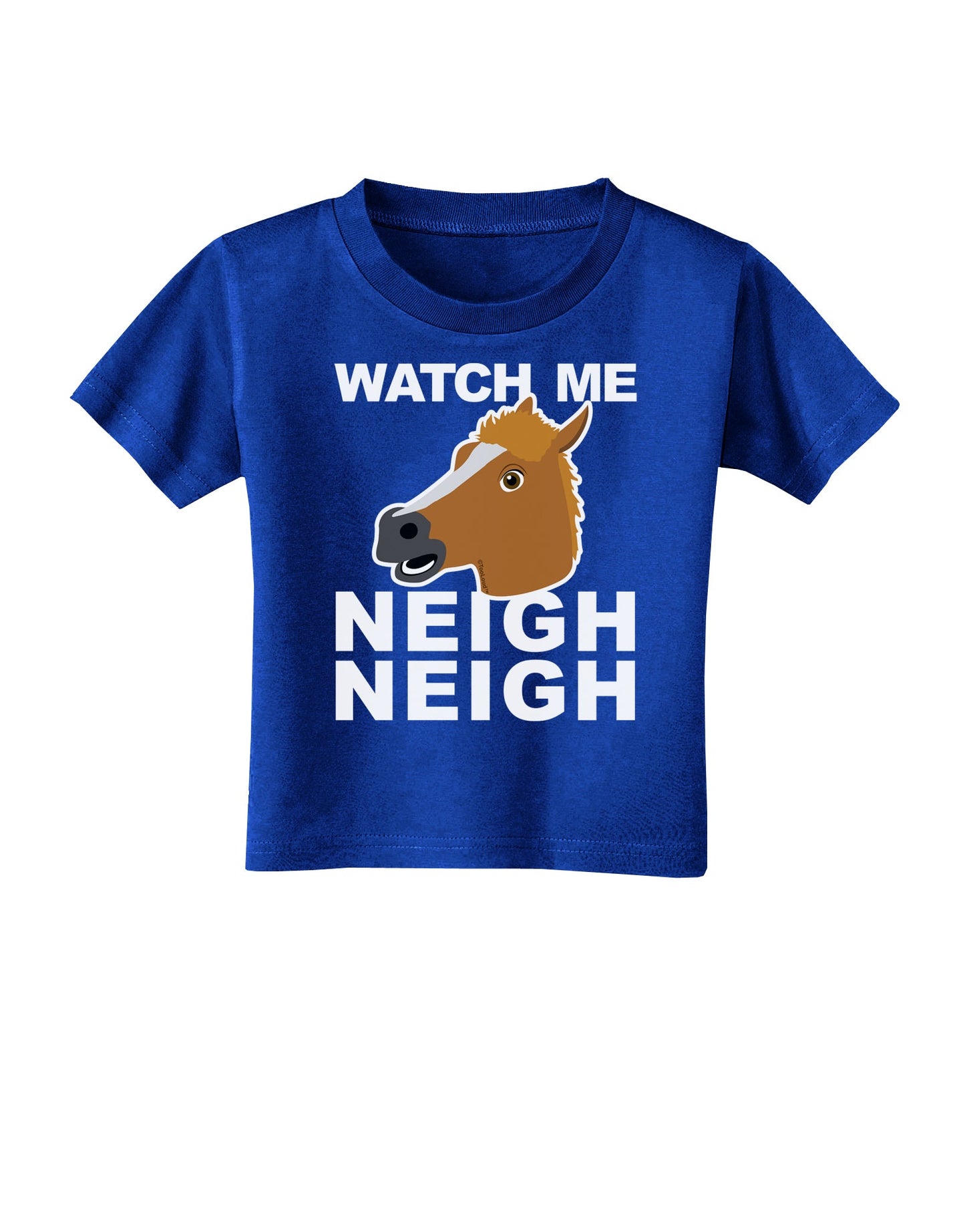 Watch Me Neigh Neigh Toddler T-Shirt Dark by TooLoud-Toddler T-Shirt-TooLoud-Royal-Blue-2T-Davson Sales