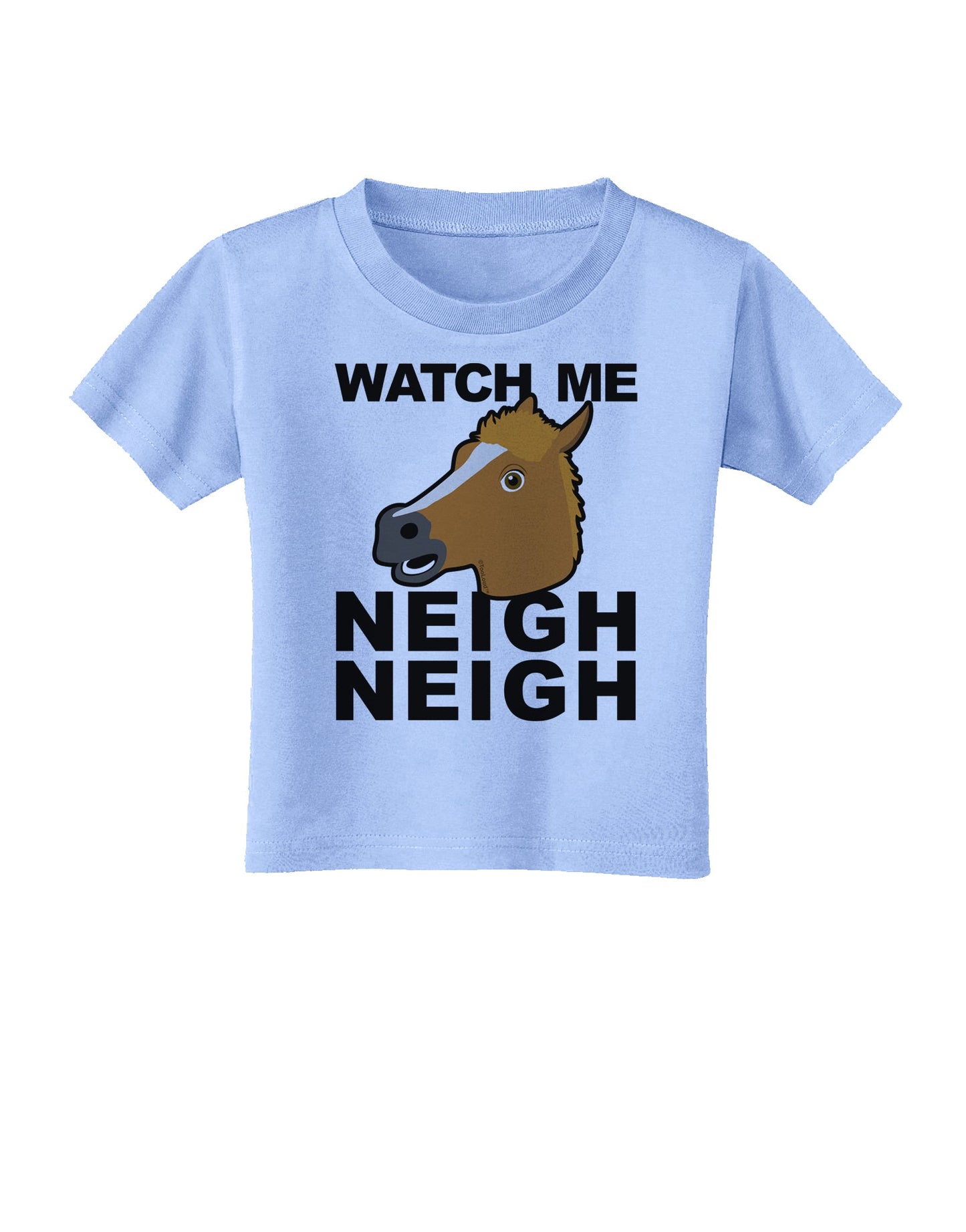 Watch Me Neigh Neigh Toddler T-Shirt by TooLoud-Toddler T-Shirt-TooLoud-Aquatic-Blue-2T-Davson Sales