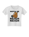 Watch Me Neigh Neigh Toddler T-Shirt by TooLoud-Toddler T-Shirt-TooLoud-White-2T-Davson Sales