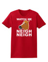 Watch Me Neigh Neigh Womens Dark T-Shirt-TooLoud-Red-X-Small-Davson Sales