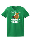 Watch Me Neigh Neigh Womens Dark T-Shirt-TooLoud-Kelly-Green-X-Small-Davson Sales