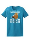 Watch Me Neigh Neigh Womens Dark T-Shirt-TooLoud-Turquoise-X-Small-Davson Sales