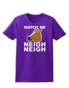 Watch Me Neigh Neigh Womens Dark T-Shirt-TooLoud-Purple-X-Small-Davson Sales