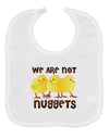 We Are Not Nuggets Baby Bib