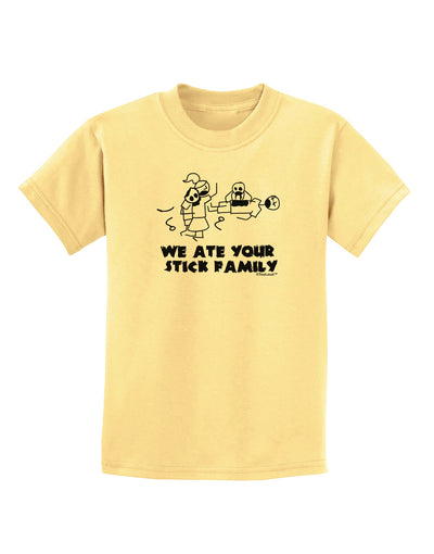 We Ate Your Stick Family - Funny Childrens T-Shirt by TooLoud-Childrens T-Shirt-TooLoud-Daffodil-Yellow-X-Small-Davson Sales