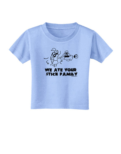 We Ate Your Stick Family - Funny Toddler T-Shirt by TooLoud-Toddler T-Shirt-TooLoud-Aquatic-Blue-2T-Davson Sales