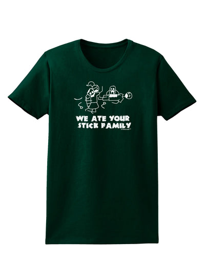 We Ate Your Stick Family - Funny Womens Dark T-Shirt by TooLoud-Womens T-Shirt-TooLoud-Forest-Green-Small-Davson Sales