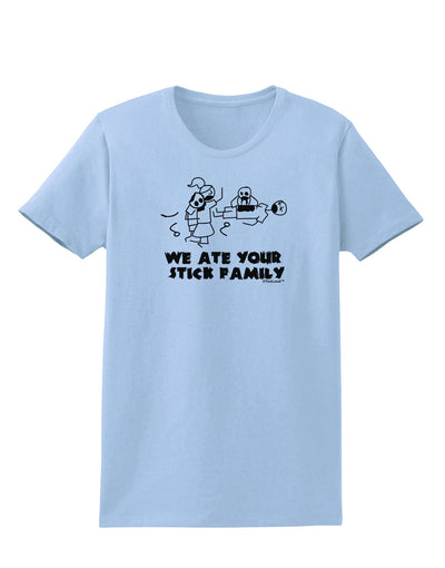 We Ate Your Stick Family - Funny Womens T-Shirt by TooLoud-Womens T-Shirt-TooLoud-Light-Blue-X-Small-Davson Sales