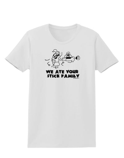 We Ate Your Stick Family - Funny Womens T-Shirt by TooLoud-Womens T-Shirt-TooLoud-White-X-Small-Davson Sales