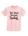 We shall Overcome Fearlessly Childrens T-Shirt-Childrens T-Shirt-TooLoud-PalePink-X-Small-Davson Sales