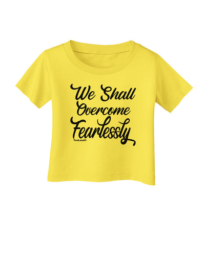 We shall Overcome Fearlessly Infant T-Shirt-Infant T-Shirt-TooLoud-Yellow-06-Months-Davson Sales