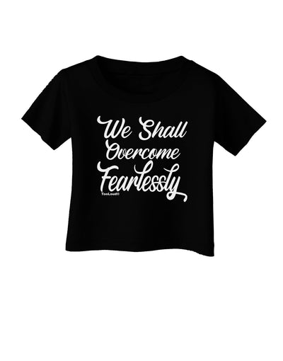 We shall Overcome Fearlessly Infant T-Shirt-Infant T-Shirt-TooLoud-Black-06-Months-Davson Sales