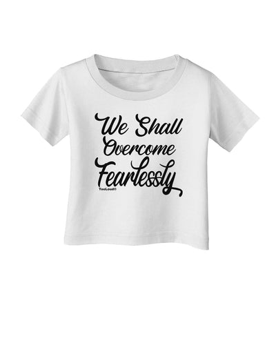 We shall Overcome Fearlessly Infant T-Shirt-Infant T-Shirt-TooLoud-White-06-Months-Davson Sales