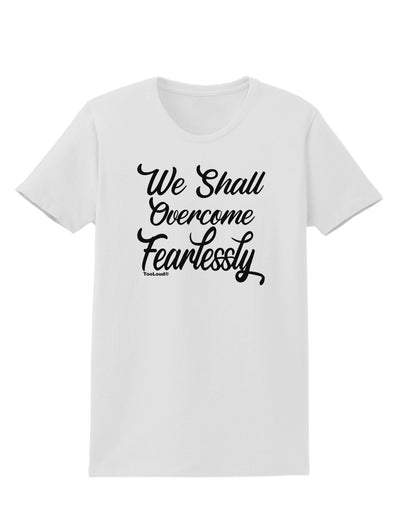 We shall Overcome Fearlessly Womens T-Shirt-Womens T-Shirt-TooLoud-White-X-Small-Davson Sales