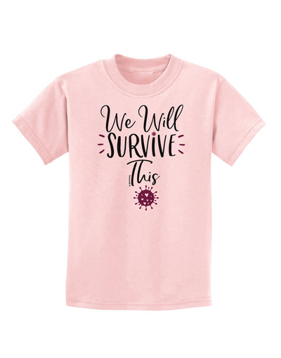 We will Survive This Childrens T-Shirt-Childrens T-Shirt-TooLoud-PalePink-X-Small-Davson Sales