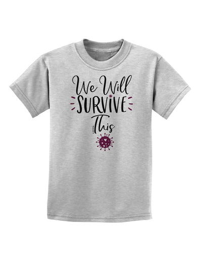 We will Survive This Childrens T-Shirt-Childrens T-Shirt-TooLoud-AshGray-X-Small-Davson Sales