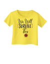 We will Survive This Infant T-Shirt-Infant T-Shirt-TooLoud-Yellow-06-Months-Davson Sales