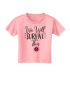 We will Survive This Toddler T-Shirt-Toddler T-shirt-TooLoud-Candy-Pink-2T-Davson Sales