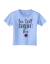 We will Survive This Toddler T-Shirt-Toddler T-shirt-TooLoud-Aquatic-Blue-2T-Davson Sales