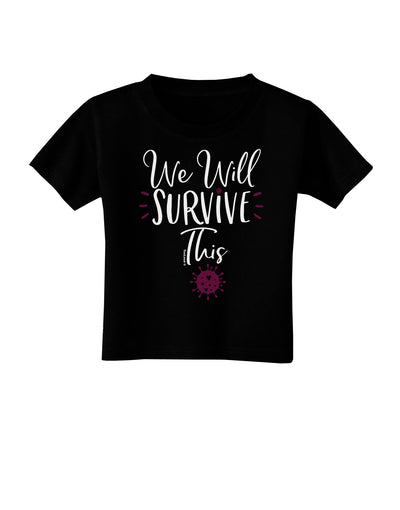 We will Survive This Toddler T-Shirt-Toddler T-shirt-TooLoud-Black-2T-Davson Sales