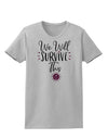 We will Survive This Womens T-Shirt-Womens T-Shirt-TooLoud-AshGray-X-Small-Davson Sales