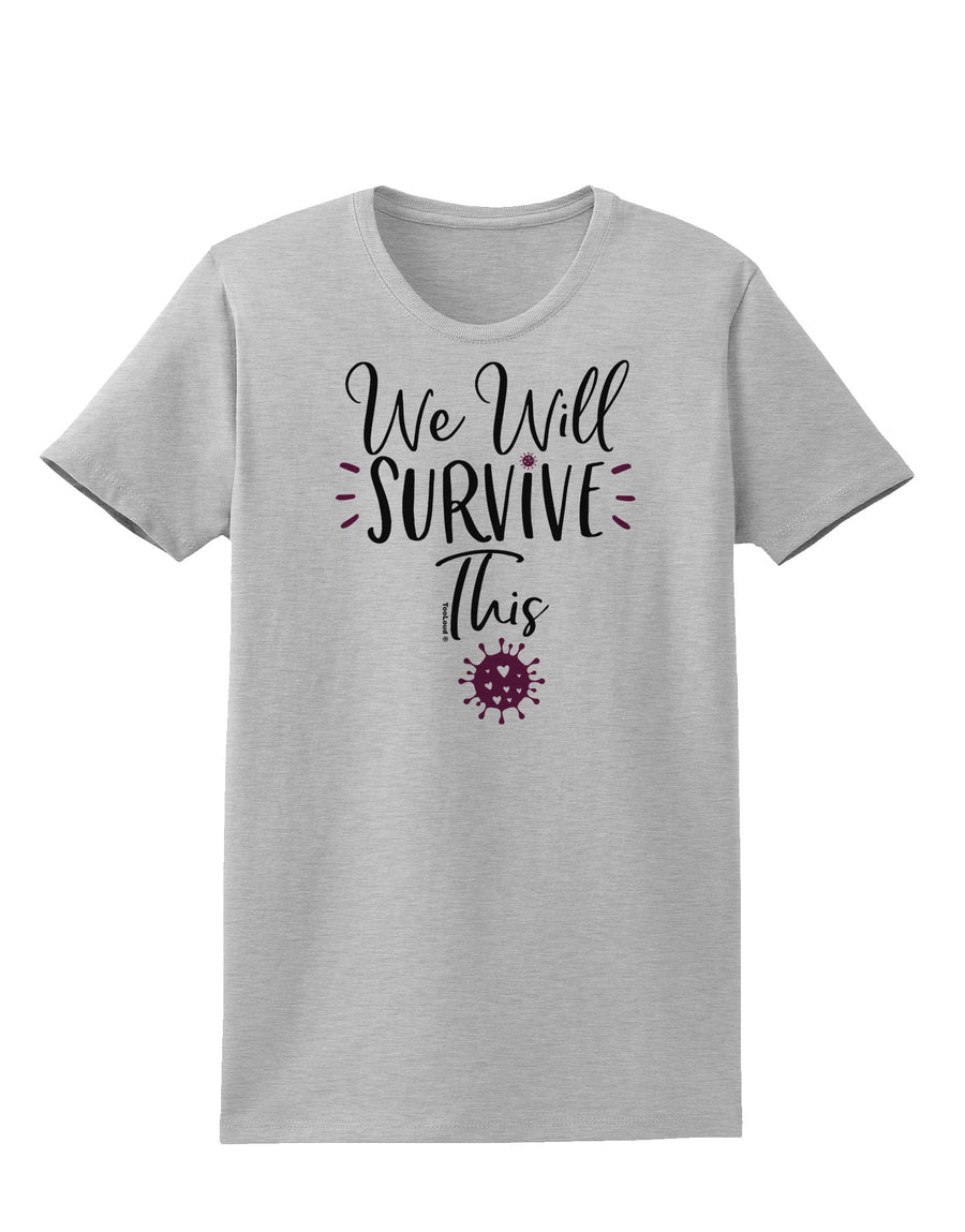 We will Survive This Womens T-Shirt White 4XL Tooloud