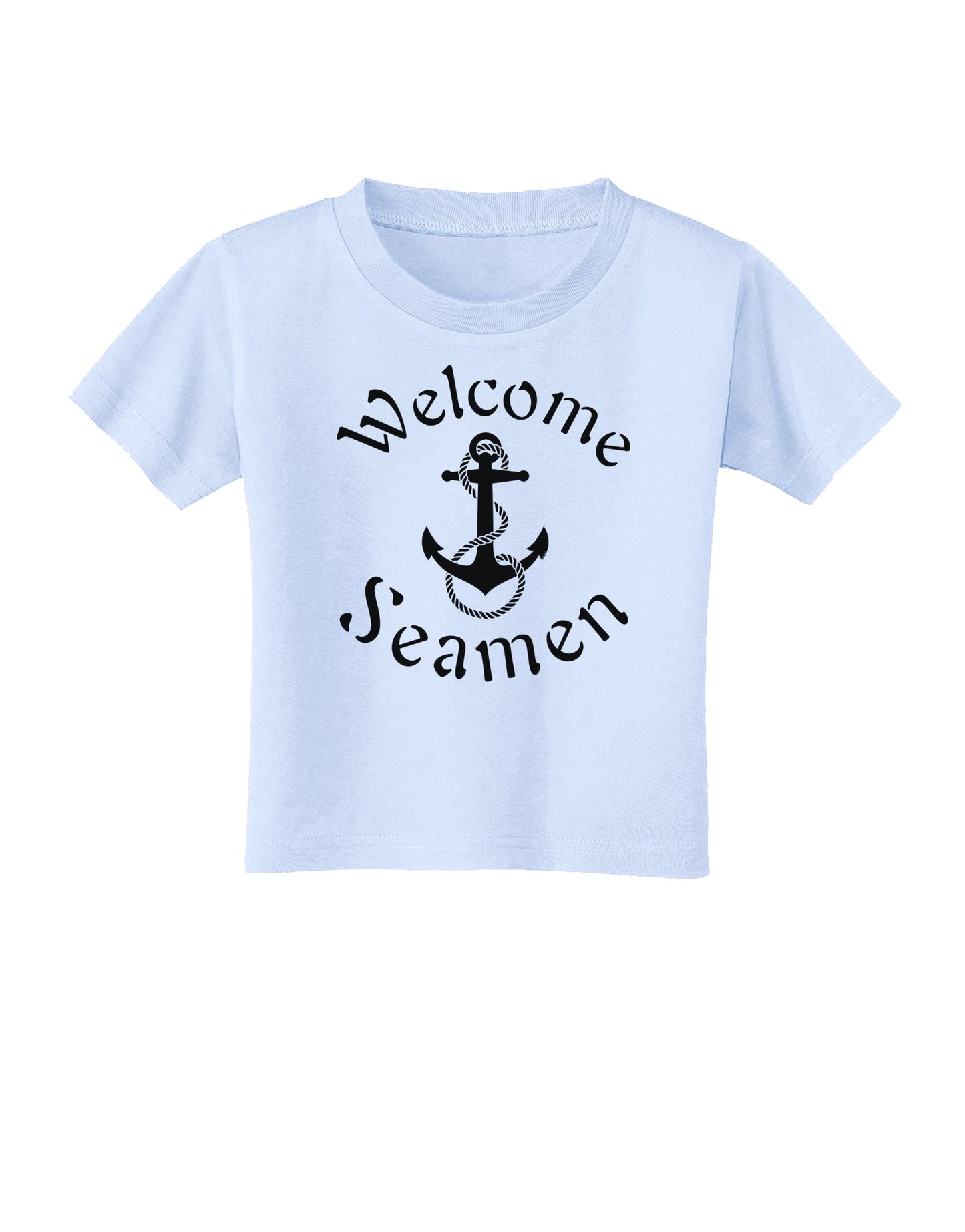 Welcome Seamen Toddler T-Shirt-Toddler T-Shirt-TooLoud-Light-Blue-2T-Davson Sales