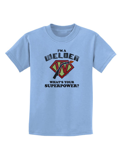 Welder - Superpower Childrens T-Shirt-Childrens T-Shirt-TooLoud-Light-Blue-X-Small-Davson Sales