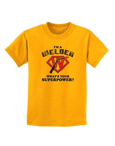 Welder - Superpower Childrens T-Shirt-Childrens T-Shirt-TooLoud-Gold-X-Small-Davson Sales