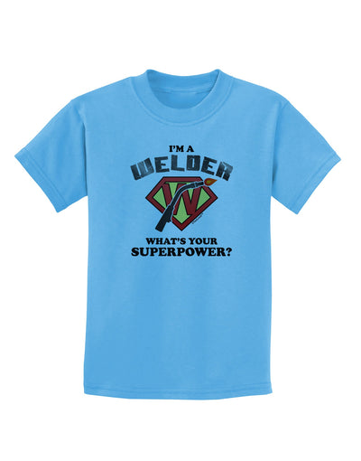 Welder - Superpower Childrens T-Shirt-Childrens T-Shirt-TooLoud-Aquatic-Blue-X-Small-Davson Sales