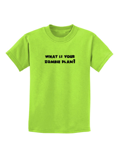 What Is Your Zombie Plan Childrens T-Shirt-Childrens T-Shirt-TooLoud-Lime-Green-X-Small-Davson Sales